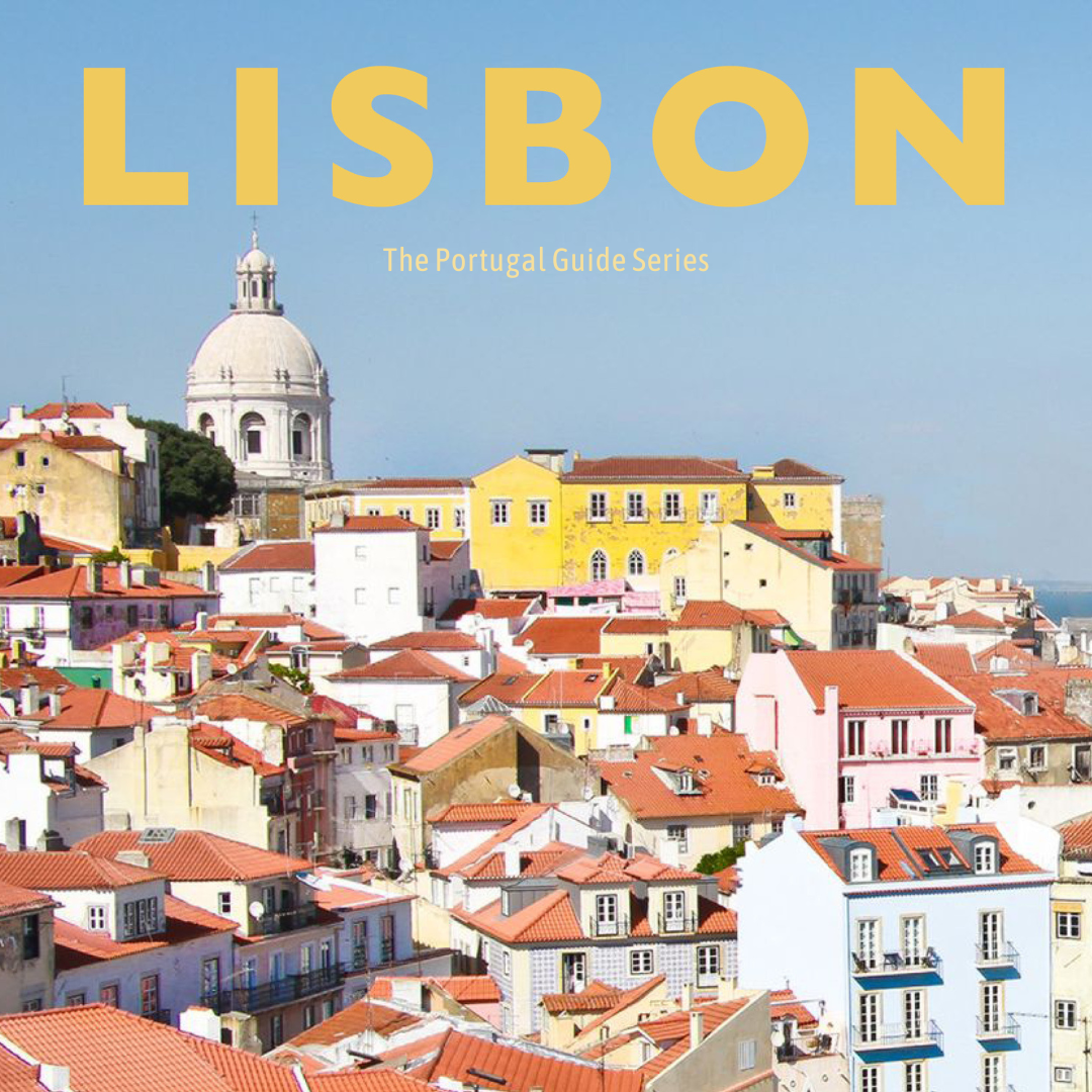 The Portugal Travel Series: LISBON GUIDE