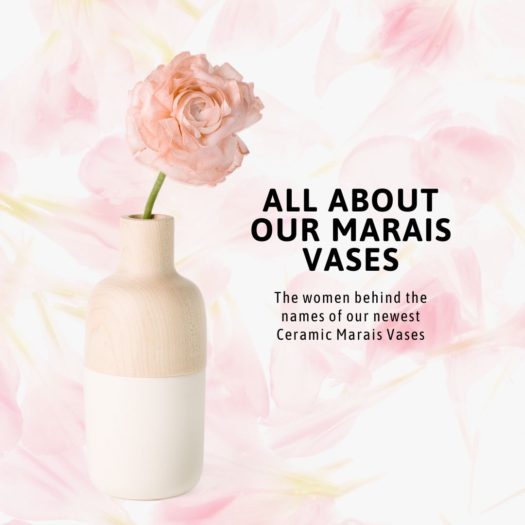 The women behind the names of our newest Ceramic Marais Vases